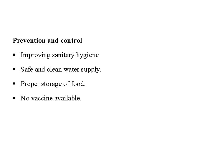Prevention and control § Improving sanitary hygiene § Safe and clean water supply. §