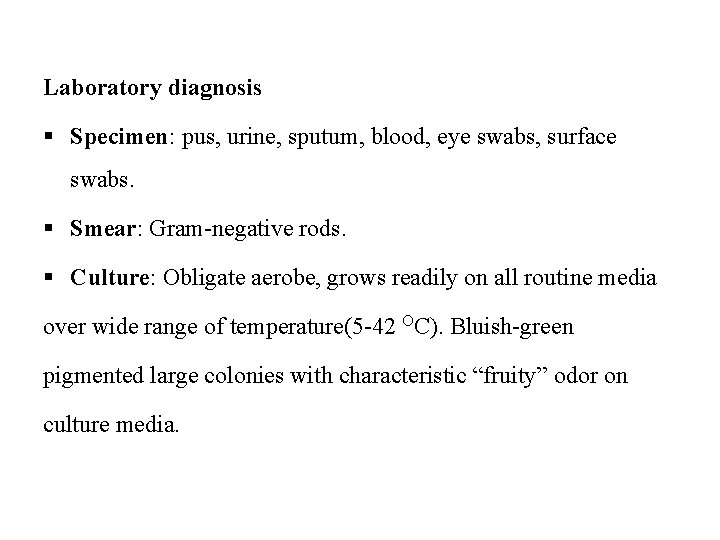 Laboratory diagnosis § Specimen: pus, urine, sputum, blood, eye swabs, surface swabs. § Smear: