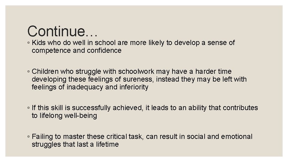 Continue… ◦ Kids who do well in school are more likely to develop a