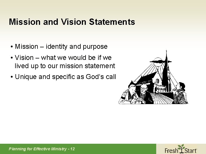 Mission and Vision Statements • Mission – identity and purpose • Vision – what