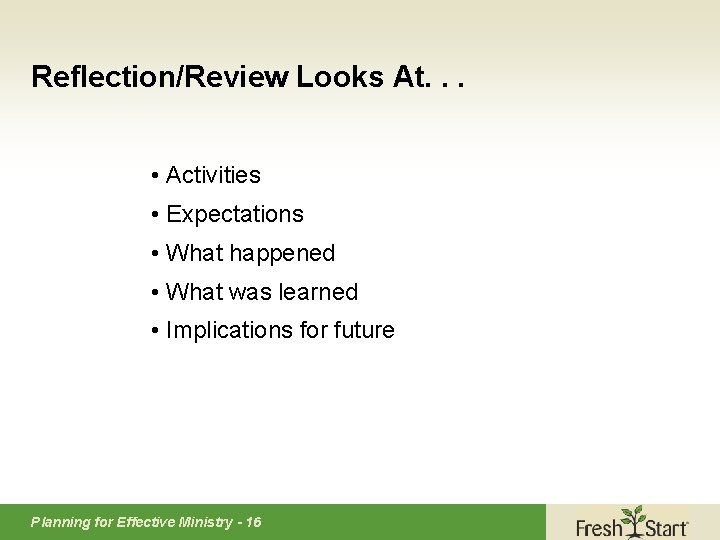 Reflection/Review Looks At. . . • Activities • Expectations • What happened • What