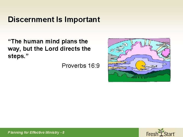Discernment Is Important “The human mind plans the way, but the Lord directs the