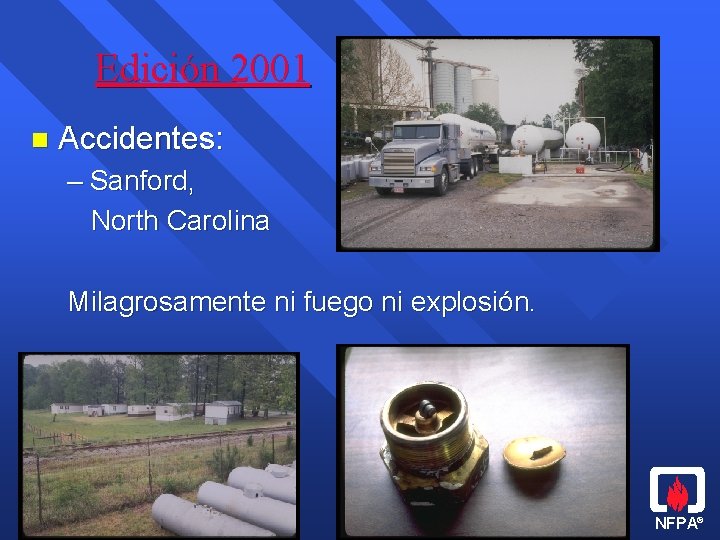 Edición 2001 n Accidentes: – Sanford, North Carolina Milagrosamente ni fuego ni explosión. NFPA®