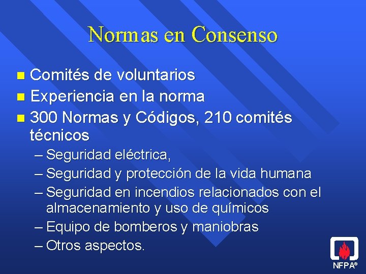 Normas en Consenso Comités de voluntarios n Experiencia en la norma n 300 Normas