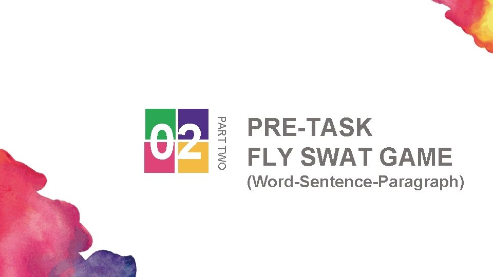 PART TWO 02 PRE-TASK FLY SWAT GAME (Word-Sentence-Paragraph) 