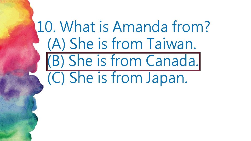 10. What is Amanda from? (A) She is from Taiwan. (B) She is from