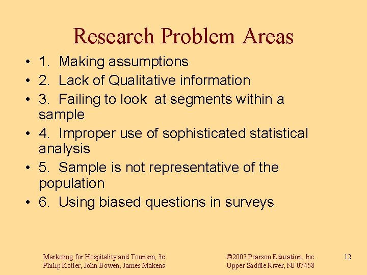 Research Problem Areas • 1. Making assumptions • 2. Lack of Qualitative information •