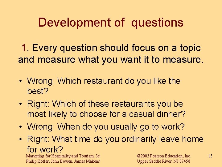 Development of questions 1. Every question should focus on a topic and measure what