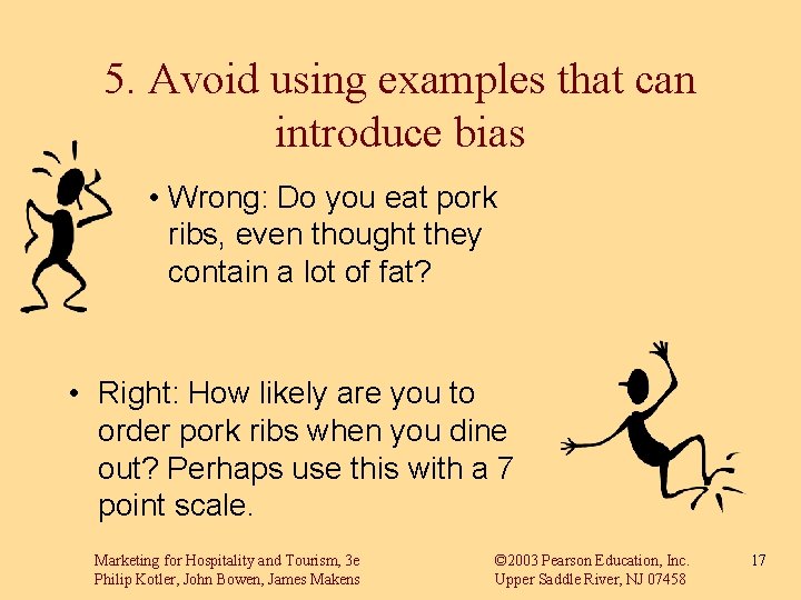 5. Avoid using examples that can introduce bias • Wrong: Do you eat pork