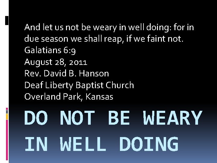 And let us not be weary in well doing: for in due season we