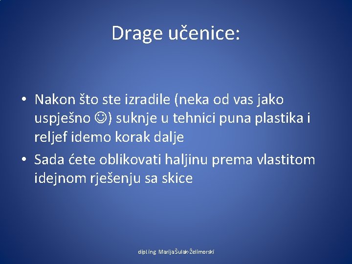 Drage učenice: • Nakon što ste izradile (neka od vas jako uspješno ) suknje