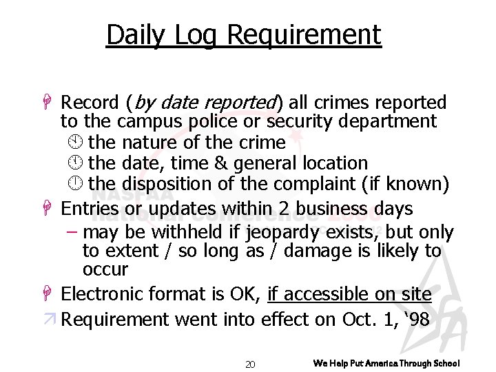 Daily Log Requirement H Record (by date reported) all crimes reported to the campus