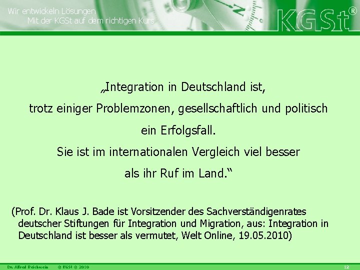 Wir entwickeln Lösungen Mit der KGSt auf dem richtigen Kurs ® „Integration in Deutschland