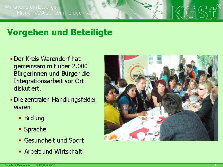 Wir entwickeln Lösungen Mit der KGSt auf dem richtigen Kurs ® Vorgehen und Beteiligte