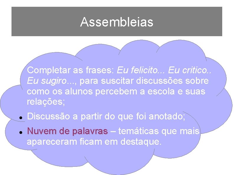 Assembleias Completar as frases: Eu felicito. . . Eu critico. . Eu sugiro. .