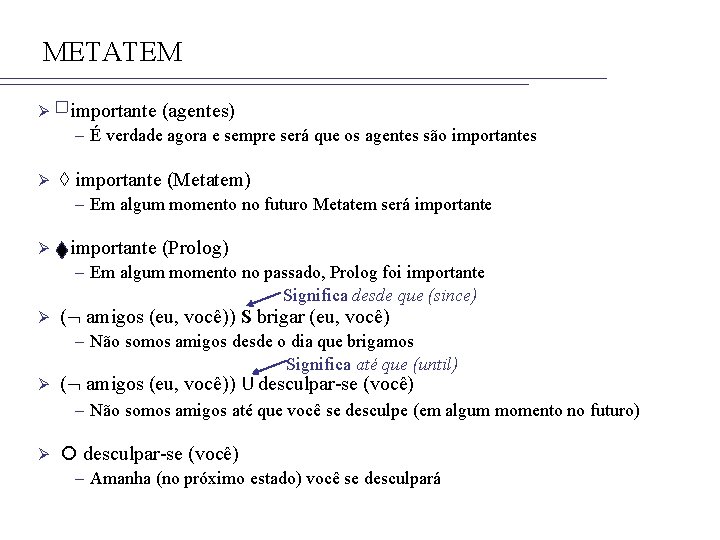 METATEM Ø importante (agentes) – É verdade agora e sempre será que os agentes