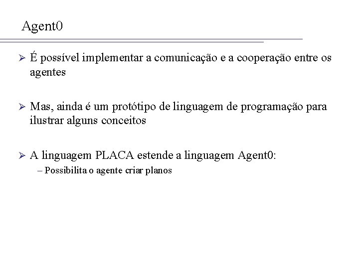 Agent 0 Ø É possível implementar a comunicação e a cooperação entre os agentes