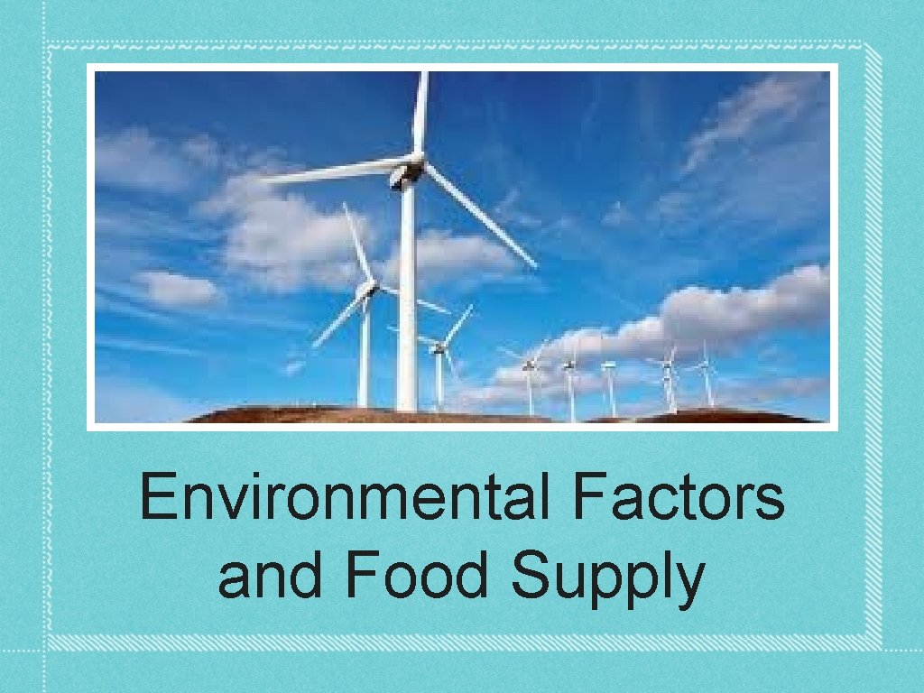 Environmental Factors and Food Supply 