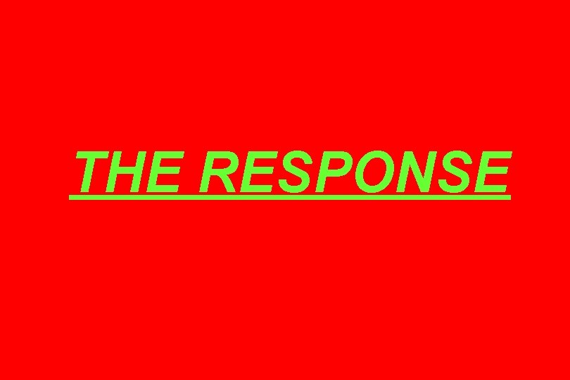THE RESPONSE 
