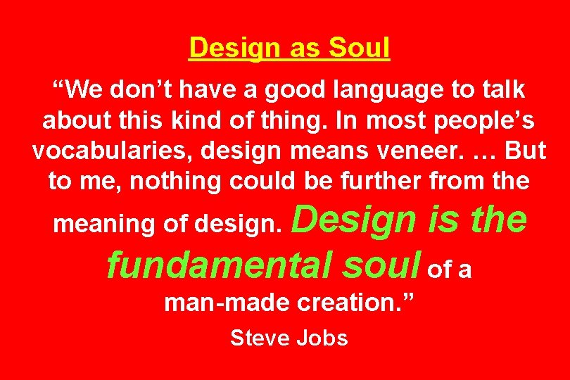 Design as Soul “We don’t have a good language to talk about this kind