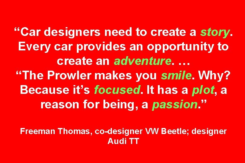 “Car designers need to create a story. Every car provides an opportunity to create