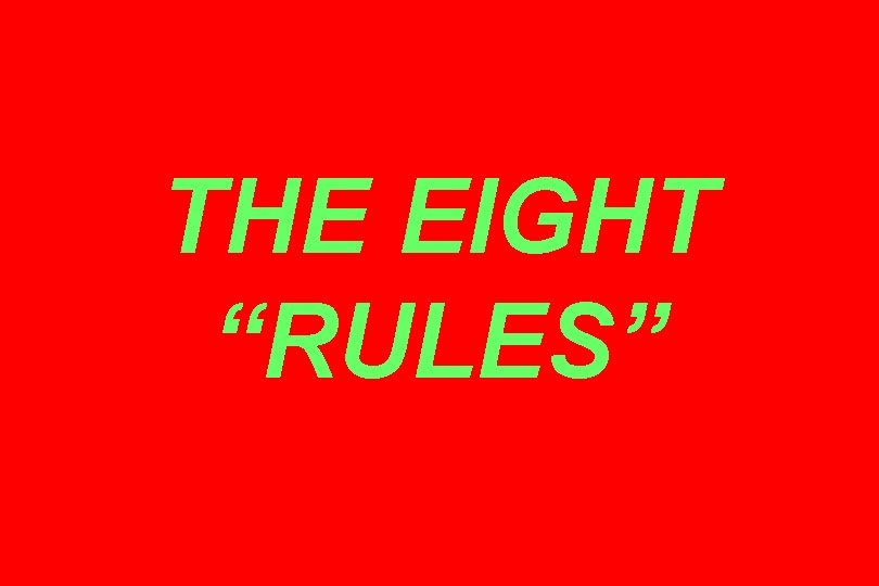 THE EIGHT “RULES” 