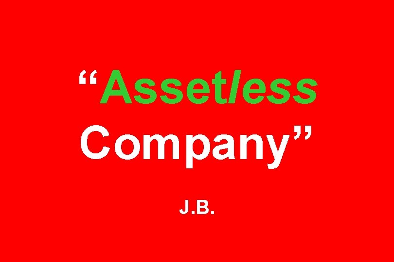“Assetless Company” J. B. 