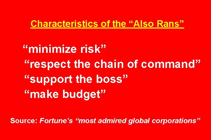 Characteristics of the “Also Rans” “minimize risk” “respect the chain of command” “support the