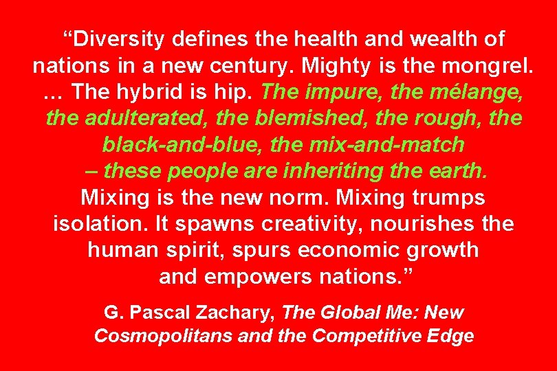 “Diversity defines the health and wealth of nations in a new century. Mighty is