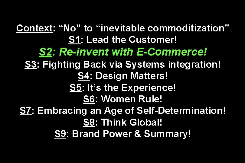 Context: “No” to “inevitable commoditization” S 1: Lead the Customer! S 2: Re-invent with