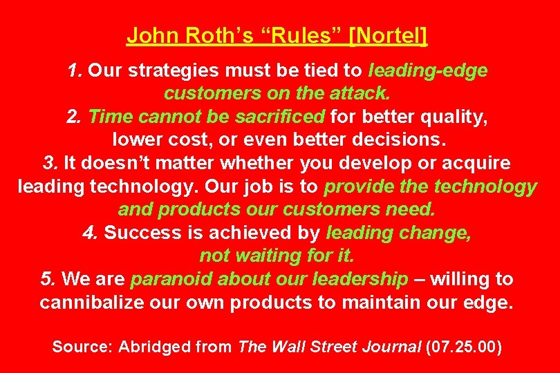 John Roth’s “Rules” [Nortel] 1. Our strategies must be tied to leading-edge customers on