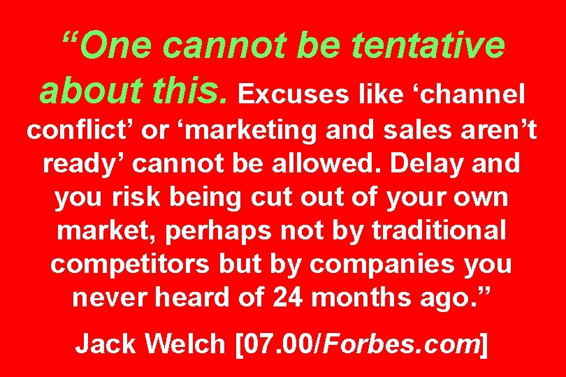 “One cannot be tentative about this. Excuses like ‘channel conflict’ or ‘marketing and sales