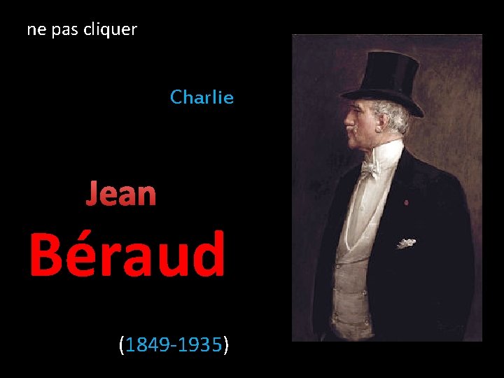 ne pas cliquer Charlie Jean Béraud (1849 -1935) 