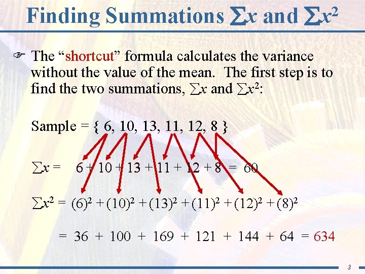 Finding Summations x and 2 x F The “shortcut” formula calculates the variance without