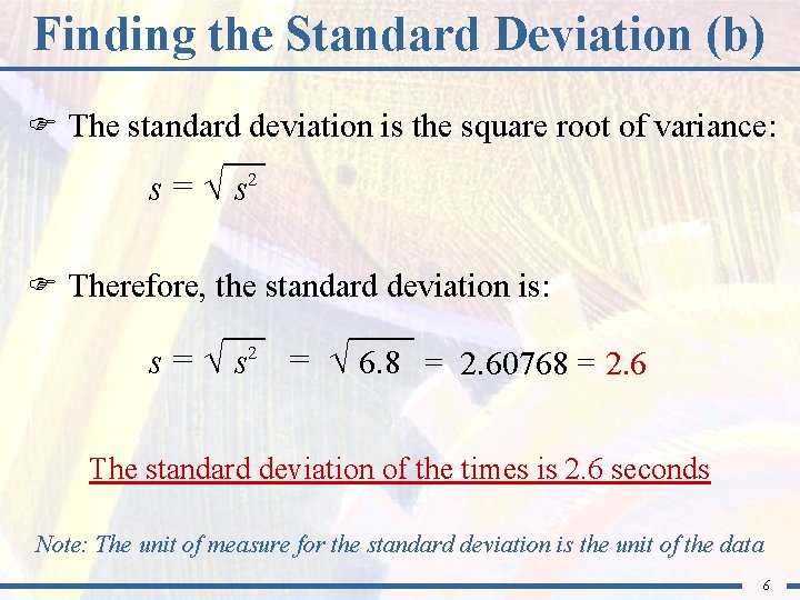 Finding the Standard Deviation (b) F The standard deviation is the square root of