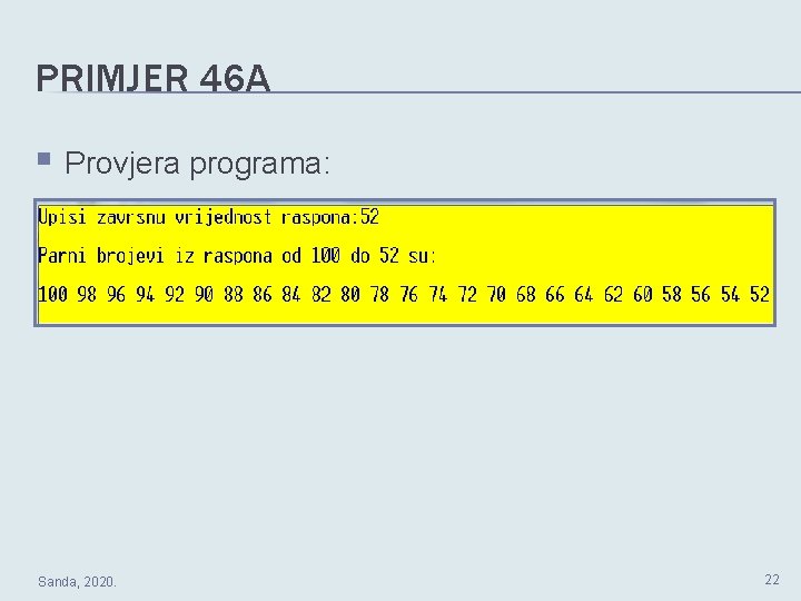 PRIMJER 46 A § Provjera programa: Sanda, 2020. 22 