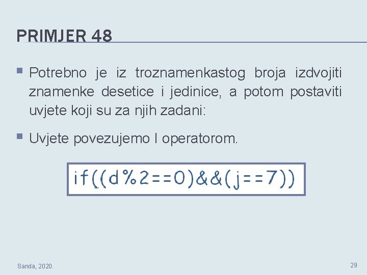 PRIMJER 48 § Potrebno je iz troznamenkastog broja izdvojiti znamenke desetice i jedinice, a