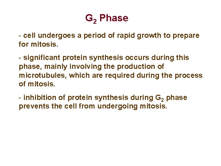 G 2 Phase - cell undergoes a period of rapid growth to prepare for