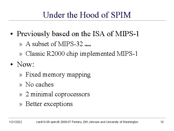 Under the Hood of SPIM • Previously based on the ISA of MIPS-1 »