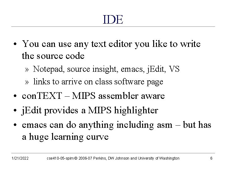 IDE • You can use any text editor you like to write the source