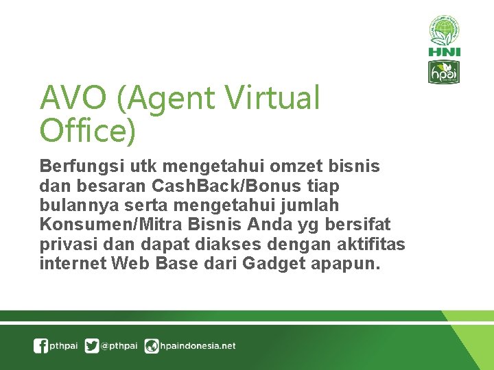 AVO (Agent Virtual Office) Berfungsi utk mengetahui omzet bisnis dan besaran Cash. Back/Bonus tiap