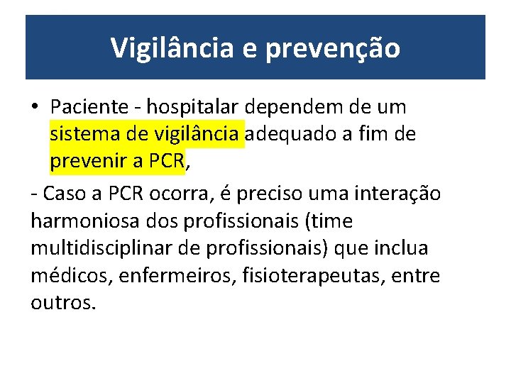 European Resuscitation Council Vigilância e prevenção • Paciente - hospitalar dependem de um sistema