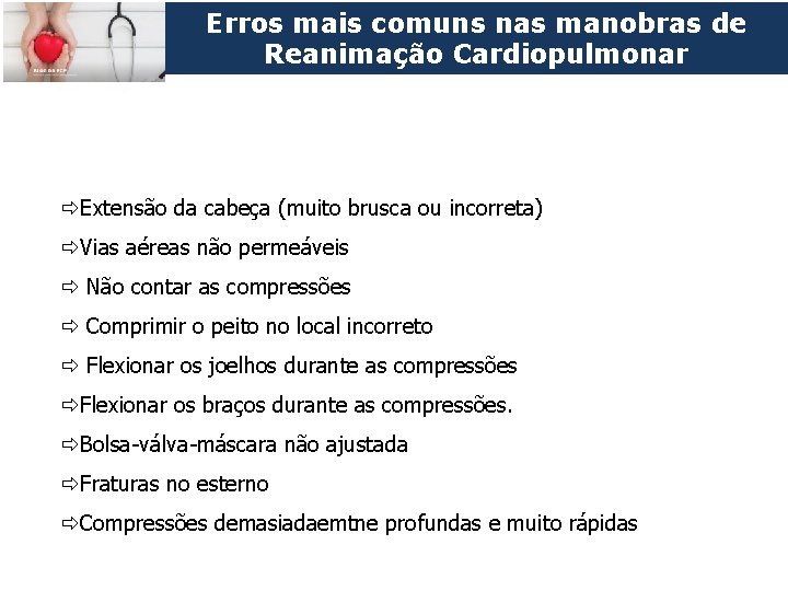 European Resuscitation Council Erros mais comuns nas manobras de Reanimação Cardiopulmonar Extensão da cabeça