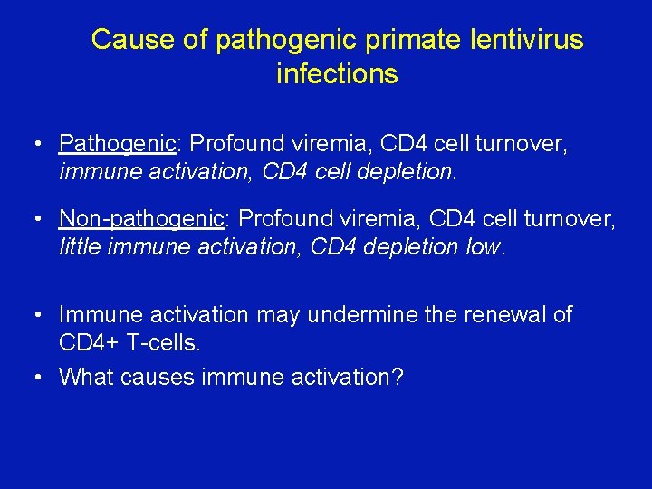 Cause of pathogenic primate lentivirus infections • Pathogenic: Profound viremia, CD 4 cell turnover,