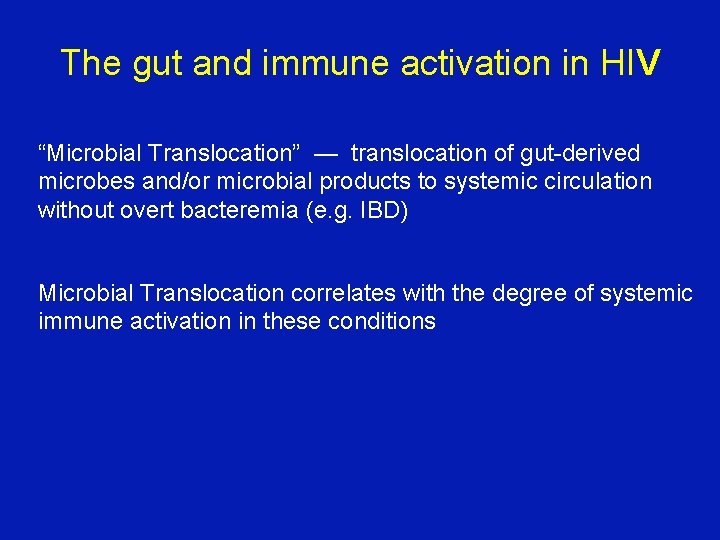 The gut and immune activation in HIV “Microbial Translocation” — translocation of gut-derived microbes The gut and immune activation in HIV “Microbial Translocation” — translocation of gut-derived microbes