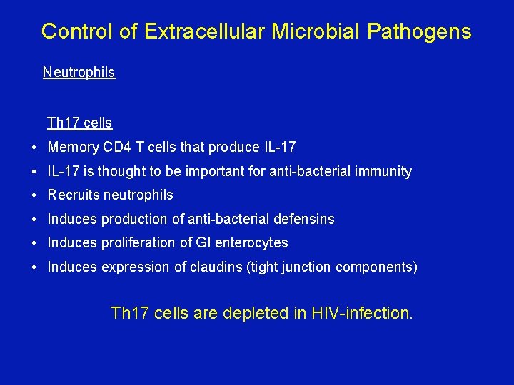 Control of Extracellular Microbial Pathogens Neutrophils Th 17 cells • Memory CD 4 T