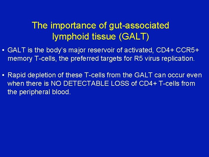 The importance of gut-associated lymphoid tissue (GALT) • GALT is the body’s major reservoir