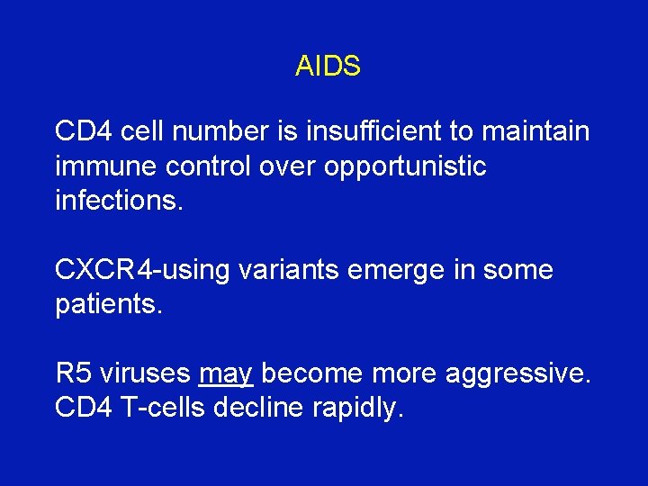 AIDS CD 4 cell number is insufficient to maintain immune control over opportunistic infections. AIDS CD 4 cell number is insufficient to maintain immune control over opportunistic infections.