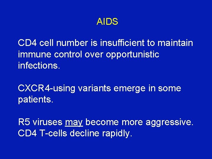 AIDS CD 4 cell number is insufficient to maintain immune control over opportunistic infections.