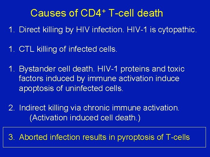 Causes of CD 4+ T-cell death 1. Direct killing by HIV infection. HIV-1 is